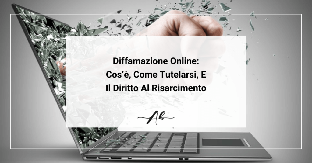 Diffamazione Online Cos’è, Come Tutelarsi E Il Diritto Al Risarcimento guida andrea baggio reputationup