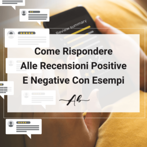 Come Rispondere Alle Recensioni Positive E Negative Con Esempi Andrea Baggio