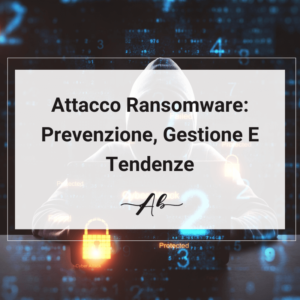 Attacco Ransomware_ Prevenzione, Gestione E Tendenze Andrea Baggio